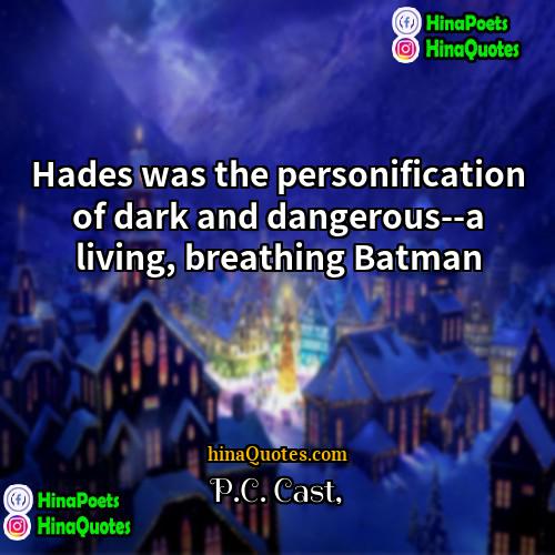 PC Cast Quotes | Hades was the personification of dark and
